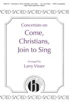 Cover icon of Concertato on Come, Christians, Join to Sing sheet music for choir (SATB: soprano, alto, tenor, bass) by Larry Visser, intermediate skill level