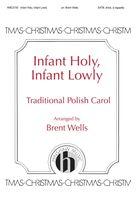 Cover icon of Infant Holy, Infant Lowly sheet music for choir (SATB: soprano, alto, tenor, bass) by Brent Wells, intermediate skill level