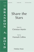 Cover icon of Share The Stars sheet music for choir (SATB: soprano, alto, tenor, bass) by Christian Martin and Hannah Collins, intermediate skill level