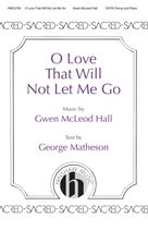 Cover icon of O Love That Will Not Let Me Go sheet music for choir (SATB: soprano, alto, tenor, bass) by Gwen Hall and George Matheson, intermediate skill level