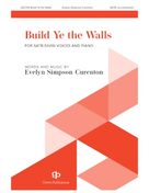 Cover icon of Build Ye The Walls sheet music for choir (SATB Divisi) by Evelyn Simpson-Curenton, intermediate skill level