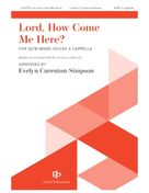 Cover icon of Lord, How Come Me Here? sheet music for choir (SATB: soprano, alto, tenor, bass) by Evelyn Simpson-Curenton and Sylvia Olden Lee, intermediate skill level