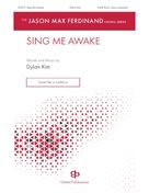 Cover icon of Sing Me Awake sheet music for choir (SATB: soprano, alto, tenor, bass) by Dylan Kim, intermediate skill level