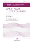 Cover icon of Get On Board, Little Children sheet music for choir (SATB: soprano, alto, tenor, bass) by Andre Thomas, intermediate skill level