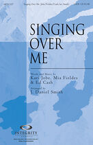 Cover icon of Singing Over Me sheet music for choir (SATB: soprano, alto, tenor, bass) by Ed Cash, Kari Jobe, Mia Fieldes and J. Daniel Smith, intermediate skill level