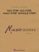 Cover icon of No Step, Go Step, Half Step, Whole Step! (COMPLETE) sheet music for concert band by Richard L. Saucedo, intermediate skill level