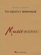 Cover icon of To Gently Serenade (COMPLETE) sheet music for concert band by Richard L. Saucedo, intermediate skill level