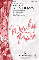 Cover icon of We All Bow Down sheet music for choir (SATB: soprano, alto, tenor, bass) by Lenny LeBlanc and Keith Christopher, intermediate skill level