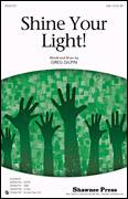 Cover icon of Shine Your Light! sheet music for choir (SAB: soprano, alto, bass) by Greg Gilpin, intermediate skill level