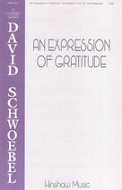 Cover icon of An Expression Of Gratitude sheet music for choir (SATB: soprano, alto, tenor, bass) by David Schwoebel, intermediate skill level