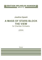 Cover icon of A Mass Of Stars Block The View sheet music for orchestra (full score) by Josephine Opsahl, classical score, intermediate skill level