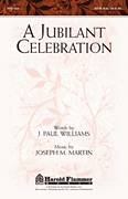 Cover icon of A Jubilant Celebration sheet music for choir (SATB: soprano, alto, tenor, bass) by Joseph M. Martin and J. Paul Williams, intermediate skill level