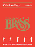 Cover icon of White Rose Elegy (COMPLETE) sheet music for brass quintet by Canadian Brass and Caleb Hudson, classical score, intermediate skill level
