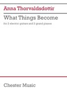 Cover icon of What Things Become (COMPLETE) sheet music for chamber ensemble by Anna Thorvaldsdottir, classical score, intermediate skill level