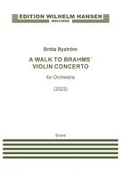 Cover icon of A Walk To Brahms Violin Concerto sheet music for orchestra (full score) by Britta Byström, classical score, intermediate skill level