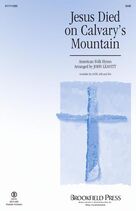 Cover icon of Jesus Died On Calvary's Mountain (arr. John Leavitt) sheet music for choir (SAB: soprano, alto, bass)  and John Leavitt, intermediate skill level