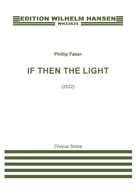 Cover icon of If Then The Light sheet music for choir (SSAA: soprano, alto) by Phillip Faber, classical score, intermediate skill level