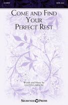Cover icon of Come And Find Your Perfect Rest sheet music for choir (SATB: soprano, alto, tenor, bass) by Lloyd Larson and Matthew 11:28-30, intermediate skill level