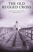 Cover icon of The Old Rugged Cross sheet music for choir (SATB: soprano, alto, tenor, bass) by Heather Sorenson and George Bennard, intermediate skill level
