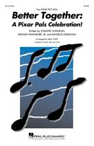 Cover icon of Better Together: A Pixar Pals Celebration! sheet music for choir (SATB: soprano, alto, tenor, bass) by Chantry Johnson, Mac Huff, Dwain Whitmore and Michelle Zarlenga, intermediate skill level