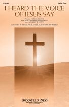 Cover icon of I Heard the Voice of Jesus Say sheet music for choir (SATB: soprano, alto, tenor, bass) by Robert Lowry, Laura Moorhouse, Sean Paul, Sean Paul and Laura Moorhouse, Horatius Bonar and Kingsfold, intermediate skill level