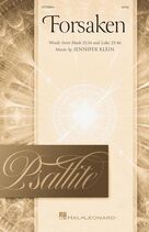 Cover icon of Forsaken sheet music for choir (SATB: soprano, alto, tenor, bass) by Jennifer Klein and Mark 15:34 and Luke 23:46, intermediate skill level