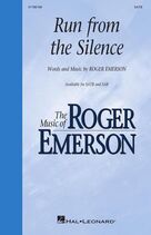 Cover icon of Run From The Silence sheet music for choir (SATB: soprano, alto, tenor, bass) by Roger Emerson, intermediate skill level