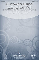 Cover icon of Crown Him Lord Of All (with All Hail The Power Of Jesus' Name) sheet music for choir (SATB: soprano, alto, tenor, bass) by Robert Sterling, Edward Perronet and Oliver Holden, intermediate skill level