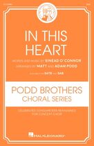 Cover icon of In This Heart (arr. Matt and Adam Podd) sheet music for choir (SAB: soprano, alto, bass) by Sinéad O'Connor, Adam Podd and Matt Podd, intermediate skill level