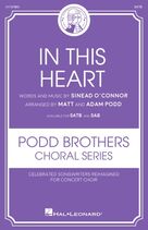 Cover icon of In This Heart (arr. Matt and Adam Podd) sheet music for choir (SATB: soprano, alto, tenor, bass) by Sinéad O'Connor, Adam Podd and Matt Podd, intermediate skill level
