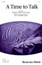 Cover icon of A Time To Talk sheet music for choir (SATB: soprano, alto, tenor, bass) by Ruth Morris Gray and Robert Frost, intermediate skill level