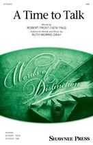 Cover icon of A Time To Talk sheet music for choir (SAB: soprano, alto, bass) by Ruth Morris Gray and Robert Frost, intermediate skill level