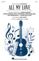 Cover icon of All My Love (arr. Mac Huff) sheet music for choir (SATB: soprano, alto, tenor, bass) by Coldplay, Mac Huff, Chris Martin, Guy Berryman, John Metcalfe, Jon Buckland, Moses Martin and Will Champion, intermediate skill level