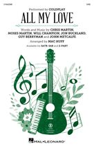 Cover icon of All My Love (arr. Mac Huff) sheet music for choir (SAB: soprano, alto, bass) by Coldplay, Mac Huff, Chris Martin, Guy Berryman, John Metcalfe, Jon Buckland, Moses Martin and Will Champion, intermediate skill level