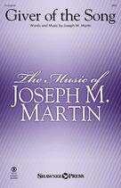 Cover icon of Giver Of The Song sheet music for choir (SATB: soprano, alto, tenor, bass) by Joseph M. Martin, intermediate skill level