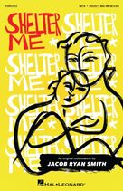 Cover icon of Shelter Me sheet music for choir (SATB: soprano, alto, tenor, bass) by Jacob Ryan Smith and Terence 