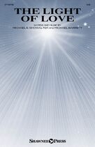 Cover icon of The Light Of Love sheet music for choir (SAB: soprano, alto, bass) by Michael Barrett, Michael E. Showalter and Michael E. Showalter and Michael Barrett, intermediate skill level