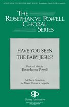 Cover icon of Have You Seen The Baby Jesus sheet music for choir (SATB: soprano, alto, tenor, bass) by Rosephanye Powell, intermediate skill level
