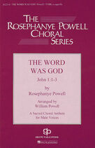 Cover icon of The Word Was God (arr. William Powell) sheet music for choir (TTBB: tenor, bass) by Rosephanye Powell and William Powell, intermediate skill level