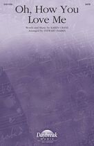 Cover icon of Oh, How You Love Me (arr. Stewart Harris) sheet music for choir (SATB: soprano, alto, tenor, bass) by Karen Crane and Stewart Harris, intermediate skill level