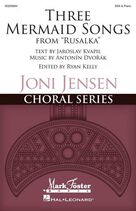 Cover icon of Three Mermaid Songs (from Rusalka) sheet music for choir (SSA: soprano, alto) by Antonín Dvorák, Jaroslov Kvapil and Ryan Kelly, intermediate skill level