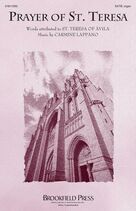Cover icon of Prayer Of St. Teresa sheet music for choir (SATB: soprano, alto, tenor, bass) by Carmine Lappano, Anonymous (trans.) and St. Teresa of Avila, intermediate skill level