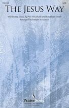 Cover icon of The Jesus Way (arr. Joseph M. Martin) sheet music for choir (SATB: soprano, alto, tenor, bass) by Phil Wickham, Joseph M. Martin, Jonathan Lindley Smith and Jonathan Smith, intermediate skill level