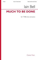 Cover icon of Much To Be Done sheet music for choir (TTBB: tenor, bass) by Mark Campbell and Iain Bell, intermediate skill level