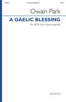 Cover icon of A Gaelic Blessing sheet music for choir (SATB: soprano, alto, tenor, bass) by Owain Park, John Rutter (adapt.) and William Sharp, classical score, intermediate skill level