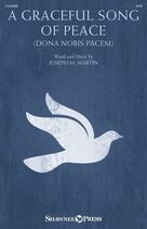 Cover icon of A Graceful Song Of Peace (Dona, Nobis, Pacem) sheet music for choir (SATB: soprano, alto, tenor, bass) by Joseph M. Martin, intermediate skill level