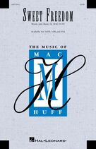 Cover icon of Sweet Freedom! sheet music for choir (SATB: soprano, alto, tenor, bass) by Mac Huff, intermediate skill level