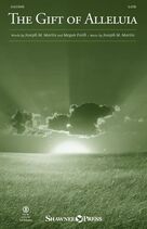 Cover icon of The Gift Of Alleluia sheet music for choir (SATB: soprano, alto, tenor, bass) by Joseph M. Martin and Megan Faith, intermediate skill level