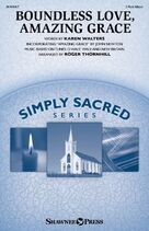 Cover icon of Boundless Love, Amazing Grace sheet music for choir (2-Part Mixed) by John Newton, Roger Thornhill, John Wesley, Karen Walters and Nikolaus Ludwig von Zinzendorf, intermediate skill level
