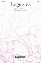Cover icon of Legacies sheet music for choir (SATB: soprano, alto, tenor, bass) by Heather Sorenson, intermediate skill level